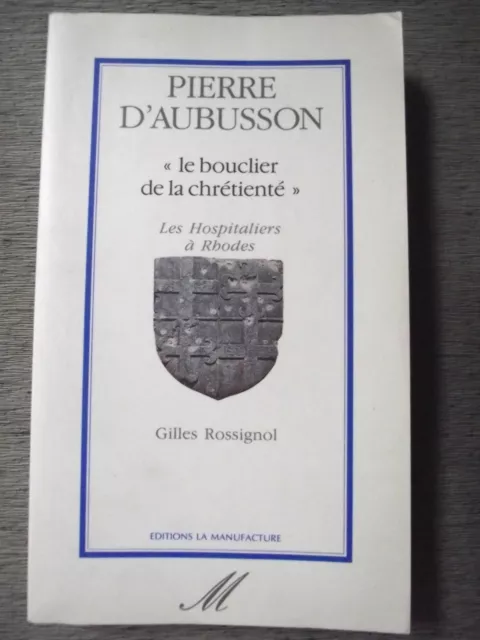 Rossignol PIERRE D'AUBUSSON Le Bouclier de la Chrétienté Ordre des Hospitaliers