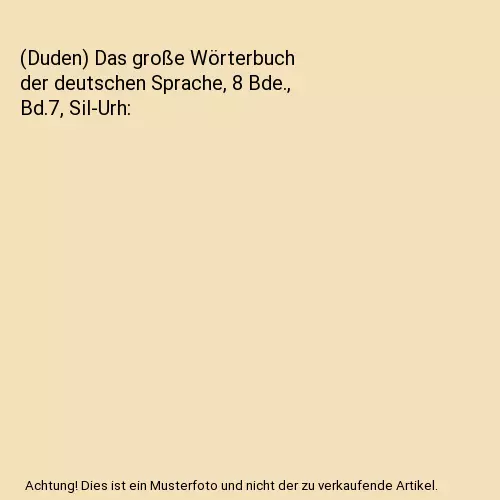(Duden) Das große Wörterbuch der deutschen Sprache, 8 Bde., Bd.7, Sil-Urh, Gü