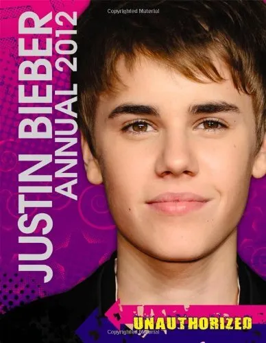 Justin Bieber Annual 2012: Unauthorized (Annuals 2012) by Kosara, Tori Book The