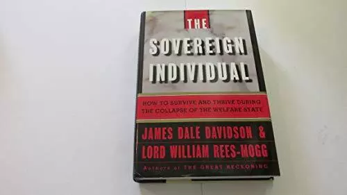 The Sovereign Individual: How to Survive and Thrive During the Collapse of t...