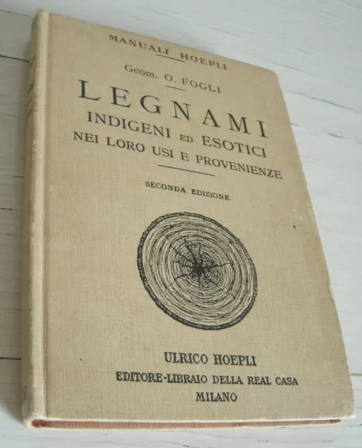 Ottorino Fogli Legnami Indigeni Ed Esotici Manuali Hoepli Seconda Edizione 1925