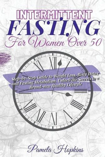 Intermittent Fasting for Women Over 50: Care Your Body Through 16/8 ...