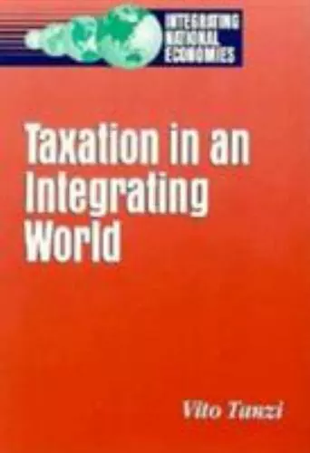 Taxation in an Integrating World (Integrating National Economies: Promise & Pit