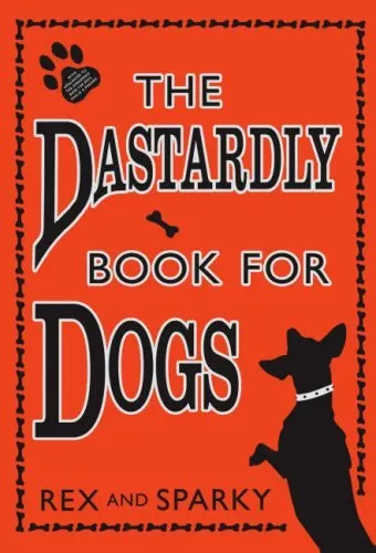 The Dastardly Book for Dogs,Rex,Sparky, Emily Flake, Joe Garden, Janet Ginsburg