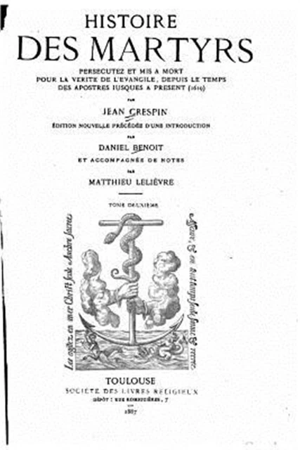 Histoire Des Martyres, Persecutez Et Mis a Mort Pour Le Vérité De L'evangile,...