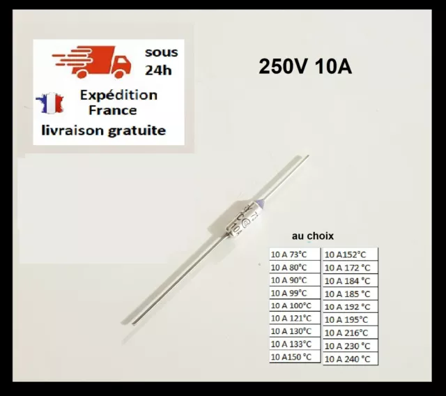 Lot de 1 ou 2 pièces Fusible Thermique 250V 10A valeur au choix 73 à 240 °C