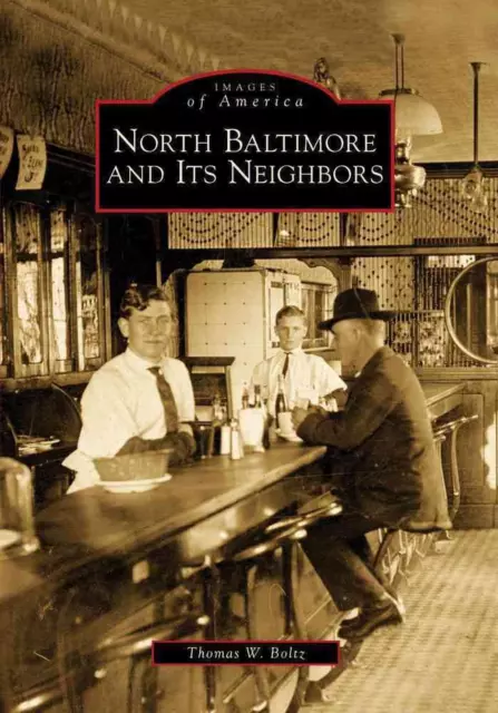 North Baltimore and Its Neighbors by Thomas W. Boltz (English) Paperback Book