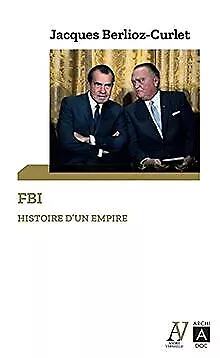 FBI. Histoire d'un empire de Berlioz-curlet, Jacques | Livre | état très bon