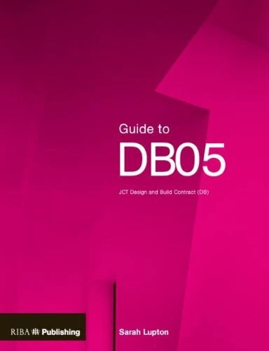 GUIDE TO DB05: JCT Design and Build Contract (DB): Guidance on H £5.99 ...