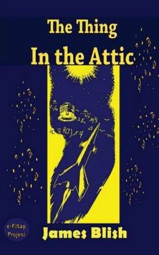 The Thing in the Attic by James Blish