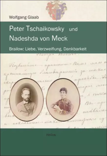 Peter Tschaikowsky und Nadeshda von Meck Wolfgang Glaab Buch Deutsch 2016
