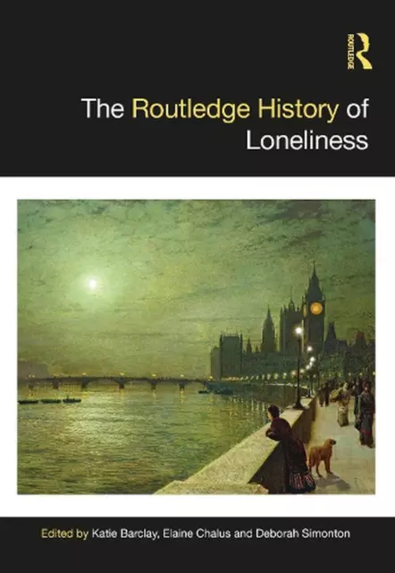 The Routledge History of Loneliness by Katie Barclay Hardcover Book