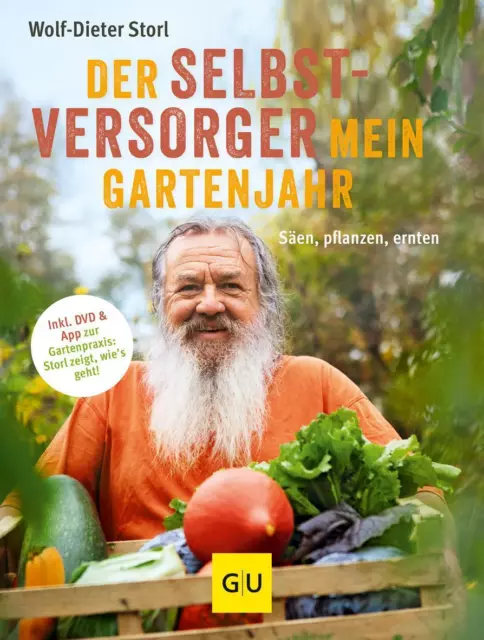 Der Selbstversorger: Mein Gartenjahr Wolf-Dieter Storl