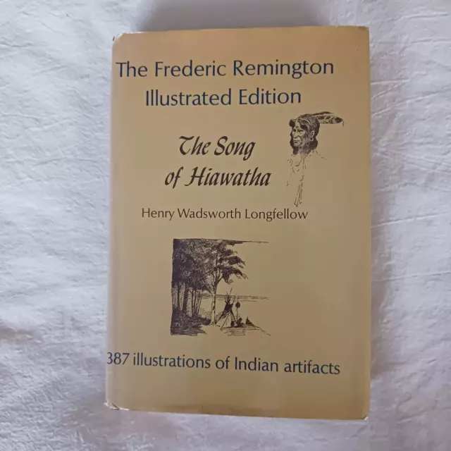 THE SONG Of HIAWATHA Henry Wadsworth Longfellow ILLUSTRATED: FREDERIC REMINGTON