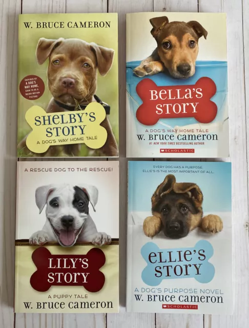 Lilys + Shelbys + Bellas + Ellies Story W. Bruce Cameron Dogs Purpose Series New