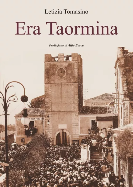 Era Taormina  di Letizia Tomasino Prefazione di Alfio Barca,  2022,  Youcanprint