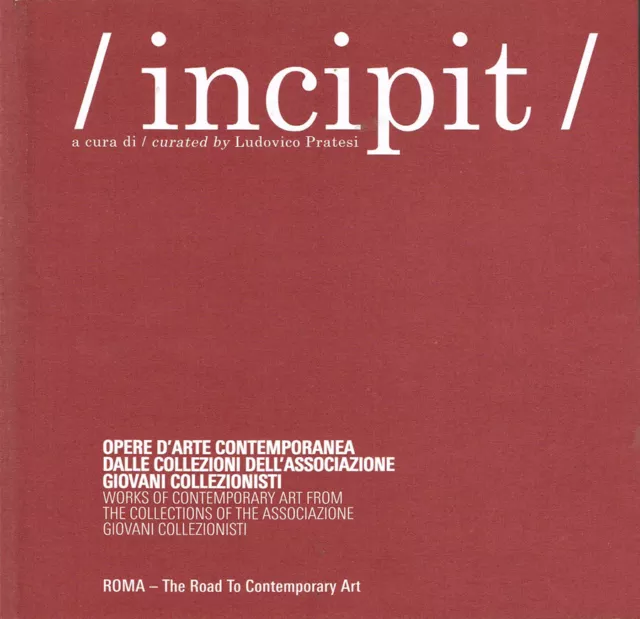 Incipit. Opere d'Arte Contemporanea dalle collezioni dell'Associazione Giovani C