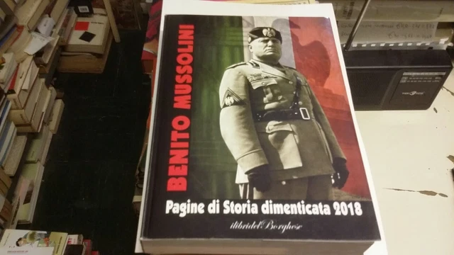 MUSSOLINI PAGINE DI STORIA DIMENTICATA 2018 LIBRI DEL BORGHESE, 9ag21 MUSSOLINI PAGINE DI STORIA DIMENTICATA 2018 LIBRI DEL BORGHESE, 9ag21