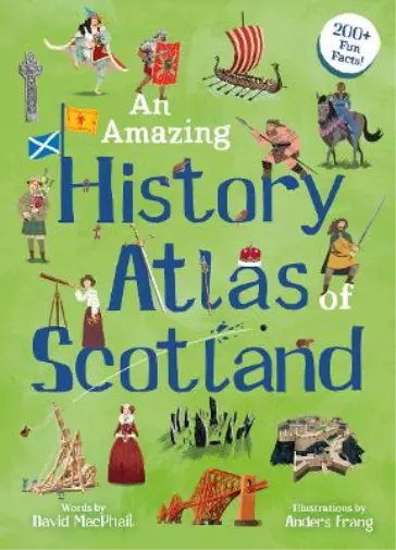 David MacPhail An Amazing History Atlas of Scotland (Relié) Kelpies World