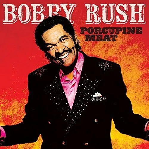 Bobby Rush - Porcupine Meat New Vinyl