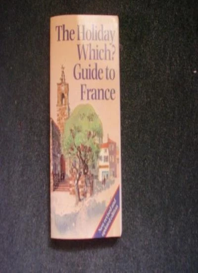 Adam Ruck &THE &HOLIDAY WHICH?& Guide to France By Adam Ruck