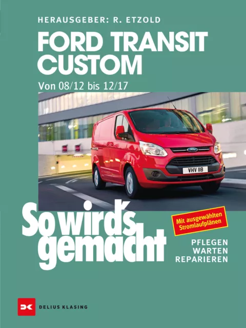 REPARATURANLEITUNG Ford Transit Custom Reparatur/BUCH Jetzt helfe ich mir selbst