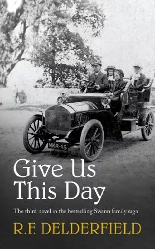Give Us This Day (The Swann Family Saga: Volume 3)-R. F. Delderfield