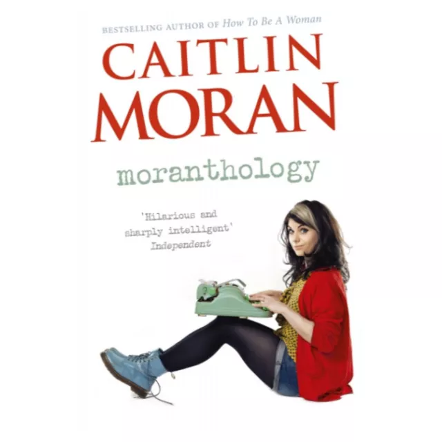 Moranthology - Caitlin Moran (2013, Paperback) Z1