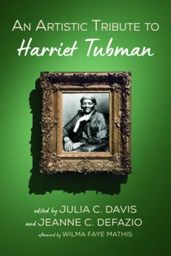 An Artistic Tribute to Harriet Tubman by Julia C Davis