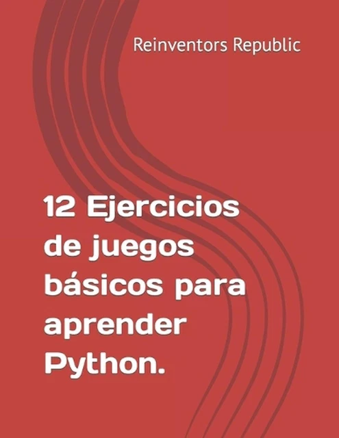 12 EJERCICIOS DE Juegos bsicos para aprender Python by Reinventors ...