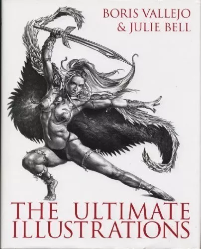 Boris Vallejo & Julie Bell The Ultimate Illustrations by Anthony Palumbo (20...
