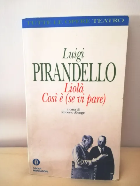 LUIGI PIRANDELLO -Liolà Così è se vi Pare- Arnoldo Mondadori Editore Marzo 1992