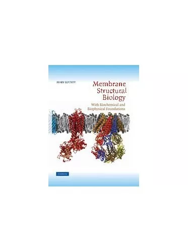 Membrane Structural Biology: With Biochemical and Bi... by Luckey, Mary Hardback