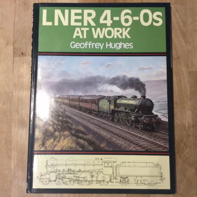 LNER 4-6-0s at Work. Author Geoffrey Hughes