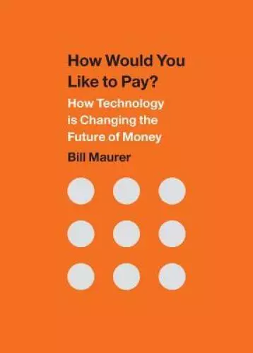 How Would You Like to Pay?: How Technology Is Changing the Future o - GOOD