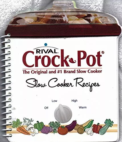 RIVAL CROCK POT SLOW COOKER RECIPES: THE ORIGINAL AND #1 By ...