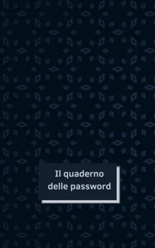 Il Quaderno Delle Password per SmemoratiMa..qual era la password? Libro per o...