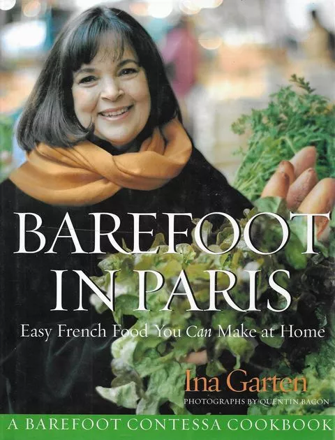 INA GARTEN Barefoot in Paris: Easy French Food You Can Make At Home 2004 1st Ed.