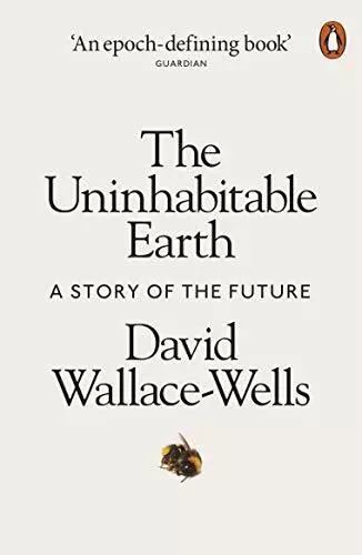 The Uninhabitable Earth: A Story of the Future by Wallace-Wells, David Book The