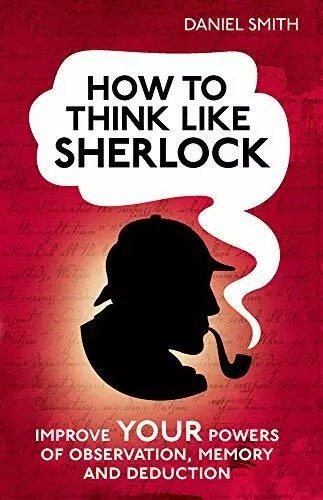 How To Think Comme Sherlock Par Daniel Smith, Neuf Livre ,Gratuit & ,