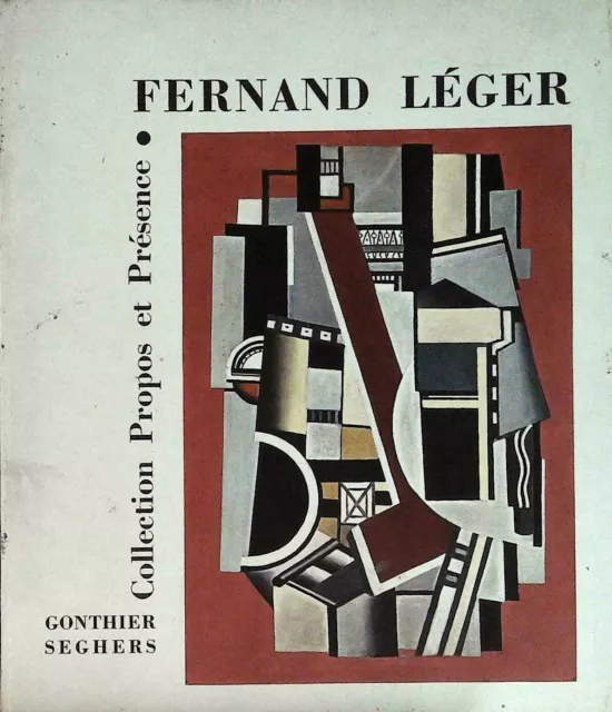 Fernand Léger, Propos et Présence, P. Seghers, Éd. d'Art Gonthier-Seghers, 1959