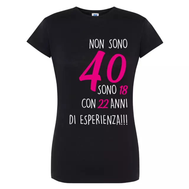 T-shirt Donna non sono 40 sono 18 con 22 anni di esperienza idea compleanno