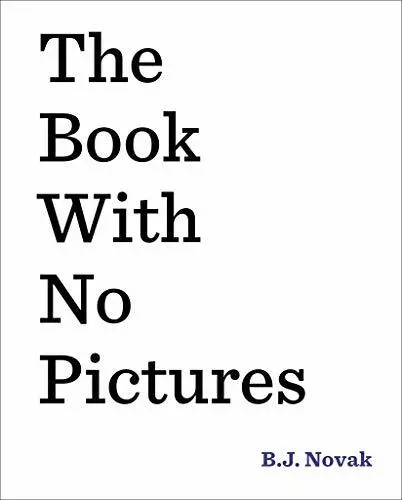Book with No Pictures, The By B.J. Novak