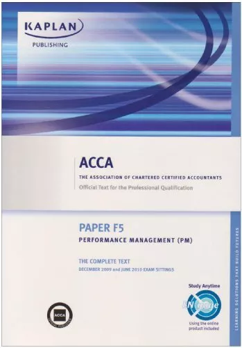 ACCA F5 Performance Management PM: Paper F5: Complete Text (Acca