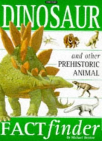 Factfinder Examples DINOSAURS AND OTHER Prehistoric Animals: Factfinder (Kingfisher facts ...