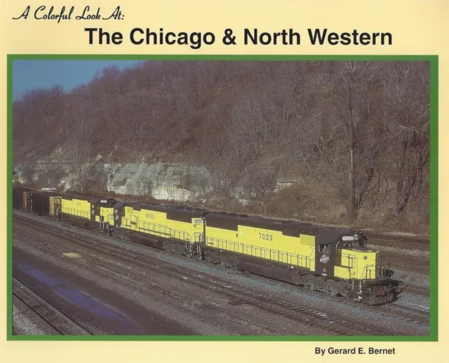 A Colorful Look at the CHICAGO & NORTH WESTERN -- (NEW BOOK in Color)
