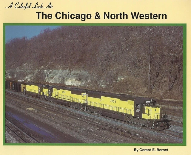 A Colorful Look at the CHICAGO & NORTH WESTERN -- (NEW BOOK in Color)