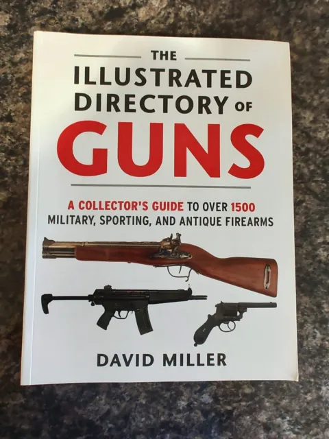 The Illustrated Directory of Guns : A Collector's Guide to over 1500 Firearms