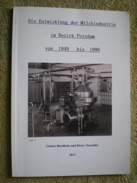 Die Entwicklung der Milchindustrie im Bezirk Potsdam 1949 - 1990 / Molkerei Gen.