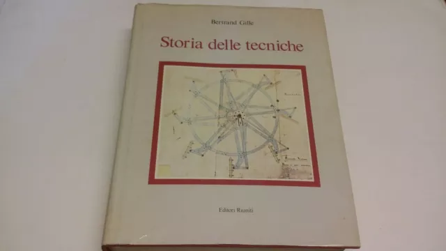 STORIA DELLE TECNICHE - BERTRAND GILLE - EDITORI RIUNITI - 1985, 17mr23